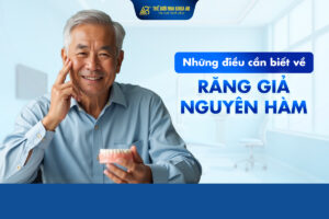 Những Điều Cần Biết Về Răng Giả Nguyên Hàm