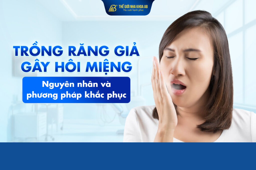 Trồng Răng Giả Gây Hôi Miệng