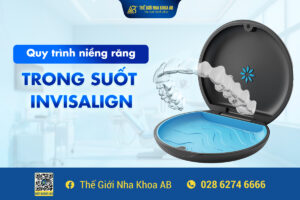 Quy_trÌnh_niỀng_rĂng_trong_suỐt_invisalign